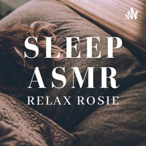 Sleep ASMR with Relax Rosie by Relax Rosie
