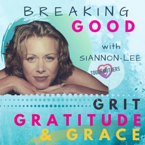 Breaking Good~ Grit, Gratitude & Grace