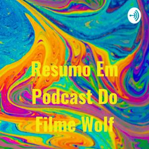 Resumo Em Podcast Do Filme Wolf