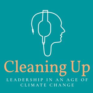 Cleaning Up: Leadership in an Age of Climate Change by Michael Liebreich, Bryony Worthington