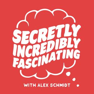 Secretly Incredibly Fascinating by Alex Schmidt