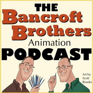 The Bancroft Brothers Animation Podcast by The Bancroft Brothers