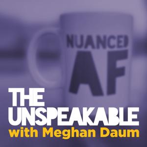 The Unspeakable Podcast by Meghan Daum