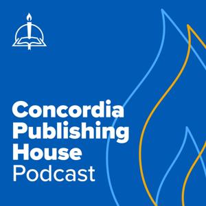 The Concordia Publishing House Podcast by Concordia Publishing House