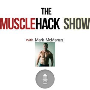 The MuscleHack Podcast Show