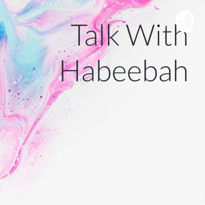 Talk With Habeebah