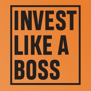 Invest Like a Boss by Sam Marks Johnny FD Derek Spartz