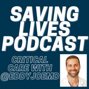 Saving Lives Podcast: Critical Care w/eddyjoemd by Eddy Joe Gutierrez, MD