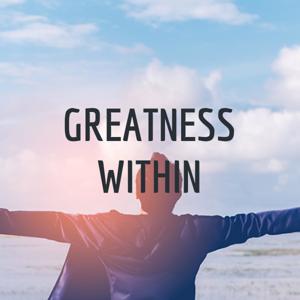 GREATNESS WITHIN ( MORNING MOTIVATION PODCAST ) 2021