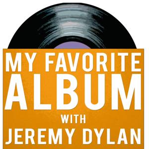 My Favorite Album with Jeremy Dylan by Jeremy Dylan