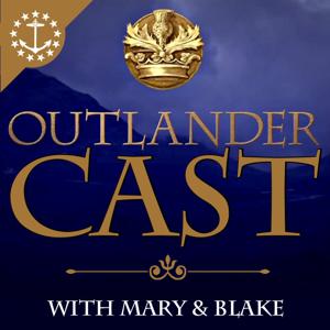 Outlander Cast: The Outlander Podcast With Mary & Blake by Mary & Blake Media