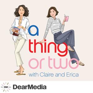 A Thing or Two with Claire and Erica by Dear Media