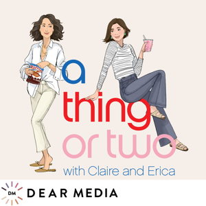 A Thing or Two with Claire and Erica by Dear Media
