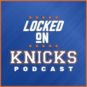 Locked On Knicks - Daily Podcast On The New York Knicks by Locked On Podcast Network, Alex Wolfe, Gavin Schall