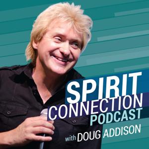 Spirit Connection Podcast with Doug Addison by Doug Addison | InLight Connection
