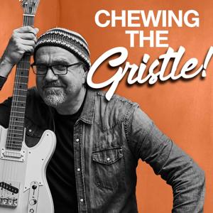 Chewing the Gristle with Greg Koch by Greg Koch