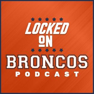Locked On Broncos - Daily Podcast On The Denver Broncos by Locked On Podcast Network, Cody Roark, Sayre Bedinger