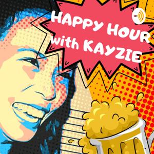 Happy Hour with Kayzie