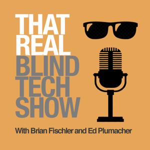 That Real Blind Tech Show by Brian Fischler, Ed Plumacher, and Allison Meloy