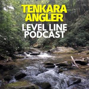 Tenkara Angler Level Line Podcast by Tenkara Angler