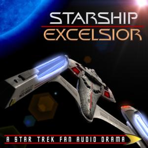 Starship Excelsior: A Star Trek Fan Audio Drama by Excelsior Productions