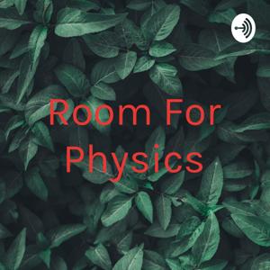 Room For Physics