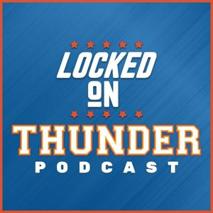 Locked On Thunder - Daily Podcast On The Oklahoma City Thunder by Locked On Podcast Network, Rylan Stiles