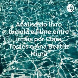 Análise do livro luciola e filme entre irmãs por Clara Tostes e Ana Beatriz Miura