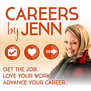 Careers by Jenn  Podcast: Get the Job, Love Your Work, Advance Your Career by Jenn Swanson: online career educator, coach, speaker, author (and church mi