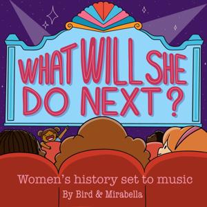 What Will She Do Next? by Bird & Mirabella