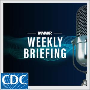 MMWR Weekly COVID-19 Briefing by Centers for Disease Control and Prevention