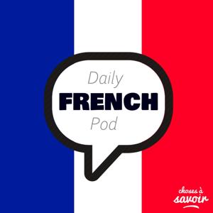 Learn French with daily podcasts by Choses à Savoir