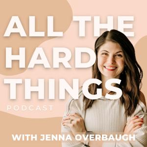 All The Hard Things by Jenna Overbaugh