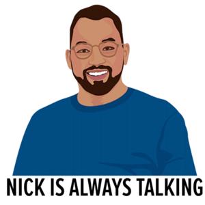 Nick Is Always Talking