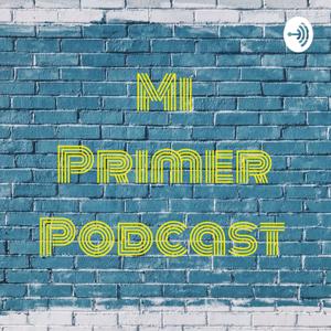 Mi Primer Podcast ❤️
