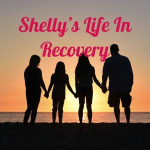 Shelly's Life In Recovery