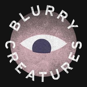 Blurry Creatures by Blurry Creatures