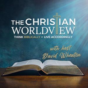 The Christian Worldview by David Wheaton