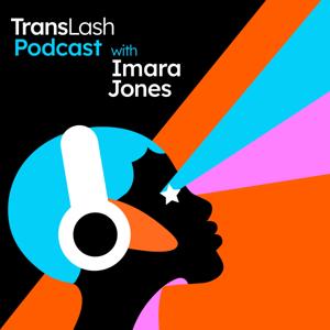 TransLash Podcast with Imara Jones by TransLash Media
