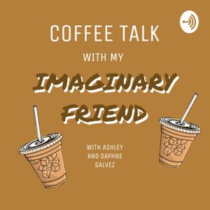 Coffee Talk with my Imaginary Friend