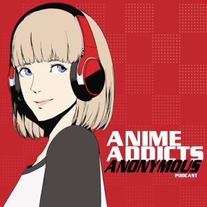 Anime Addicts Anonymous by The Anime Addicts