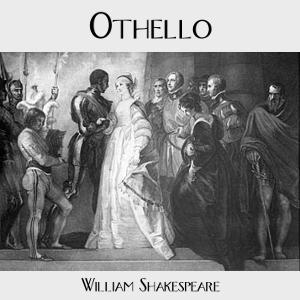 Othello by William Shakespeare (1564 - 1616)