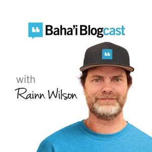 Baha'i Blogcast with Rainn Wilson by Baha'i Blogcast with Rainn Wilson