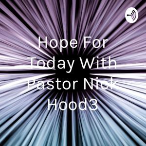 Hope For Today With Pastor Nick Hood3