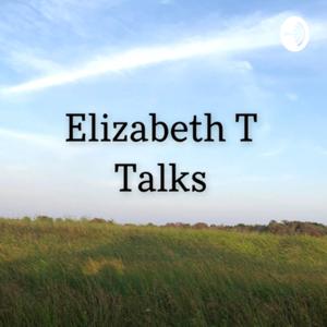 Elizabeth T Talks