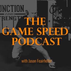 The Game Speed Podcast by Jason Feairheller