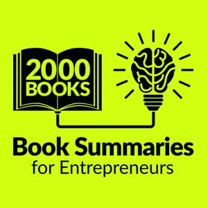 2000 Books for Ambitious Entrepreneurs - Author Interviews and Book Summaries by Mani Vaya