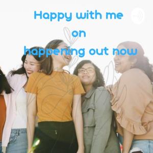 happy with me on happening out now