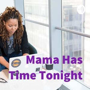 Mama Has Time Tonight