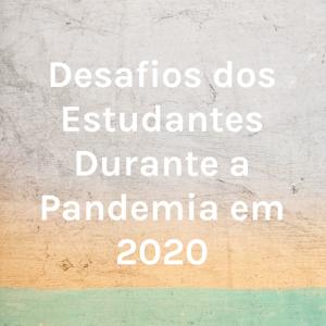 Desafios dos Estudantes Durante a Pandemia em 2020